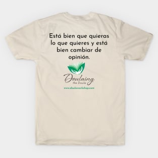 Está bien que quieras lo que quieres y está bien cambiar de opinión. T-Shirt